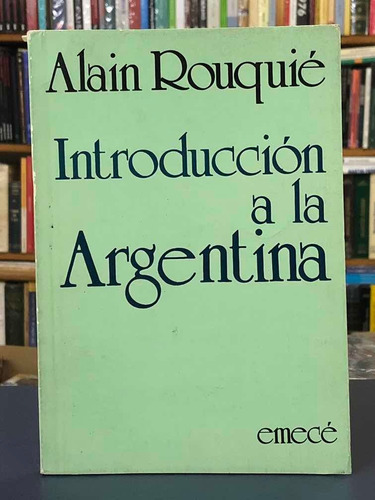 Introducción A La Argentina - Alain Rouquié - Emecé