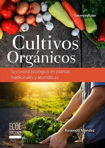 Libro: Cultivos Orgánicos: Su Control Biológico En Plantas M