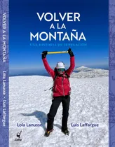 Comprar Volver A La Montaña: Una Historia De Superacion