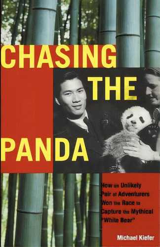 Chasing The Panda: How An Unlikely Pair Of Adventurers Won The Race To Capture The Mythical Whit..., De Kiefer, Michael. Editorial Createspace, Tapa Blanda En Inglés