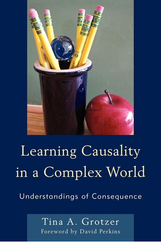 Learning Causality In A Complex World: Understanding