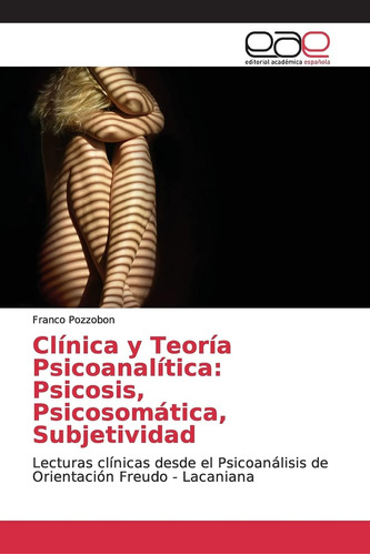 Libro: Clínica Y Teoría Psicoanalítica: Psicosis, Psicosomát
