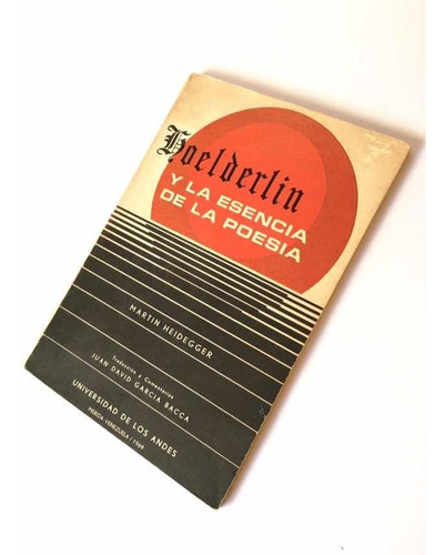 Hoelderlin Y La Esencia De La Poesía. Heidegger. 1ra. Ed.