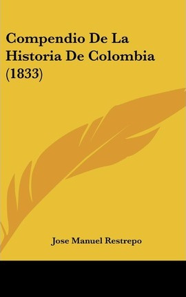 Libro Compendio De La Historia De Colombia (1833) - Jose ...