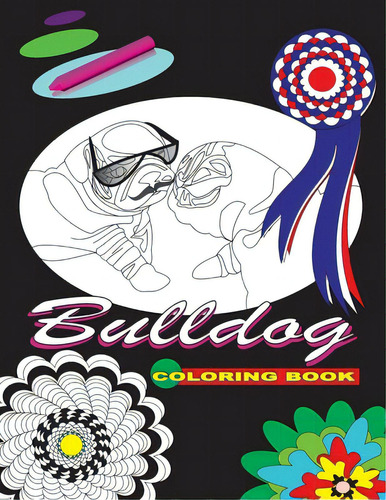 Bulldog: Coloring Book, De Wesbey, Jason. Editorial Lightning Source Inc, Tapa Blanda En Inglés