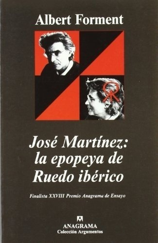 Jose Martinez: La Epopeya De Ruedo Iberico - Albert, de Albert Forment. Editorial Anagrama en español