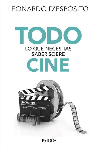 Todo lo que necesitas saber sobre cine, de D'espósito, Leonardo. Serie Fuera de colección Editorial Paidos México, tapa blanda en español, 2015