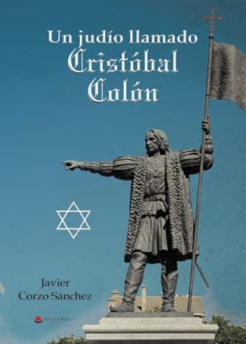 Libro:  Un Judío Llamado Cristóbal Colón (spanish Edition)