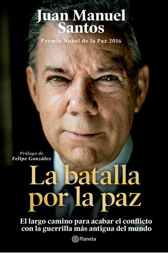 La batalla por la paz, de Santos, Juan Manuel. Serie Documento Editorial Planeta México, tapa blanda en español, 2019
