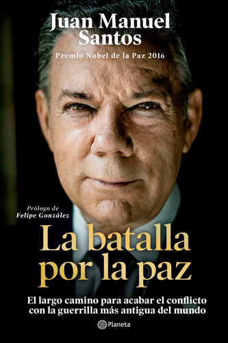 La batalla por la paz, de Santos, Juan Manuel. Serie Documento Editorial Planeta México, tapa blanda en español, 2019