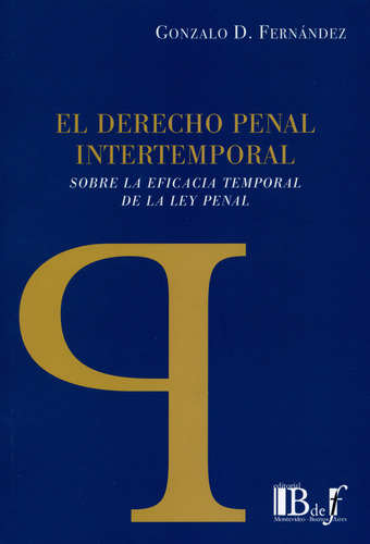 Derecho Penal Intertemporal. Sobre La Eficacia Temporal De L