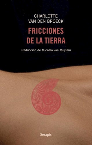 Fricciones De La Tierra, De Van Den Broeck Charlotte. Serie N/a, Vol. Volumen Unico. Editorial Serapis, Tapa Blanda, Edición 1 En Español