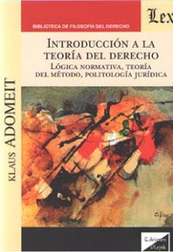 Introducción A La Teoría Del Derecho, De Adomeit, Klaus., Vol. 1. Editorial Olejnik, Tapa Blanda En Español, 2019