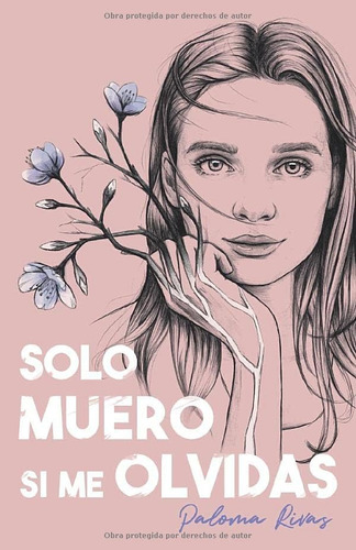 Libro: Solo Muero Si Me Olvidas (spanish Edition)