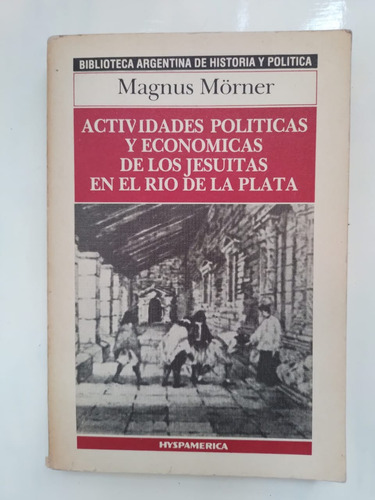 Mörner Actividades Políticas Y Económicas De Los Jesuitas 