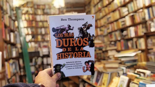 Los Más Duros De La Historia. Ben Thompson. 