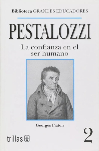 Pestalozzi: La Confianza En El Ser Humano, Piaton, Georges 