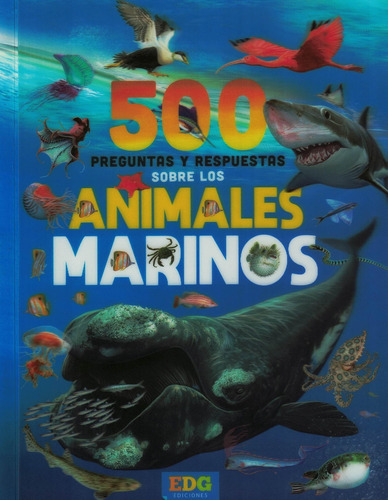 500 Preguntas Y Respuestas Sobre Los Animales Marinos - Edg