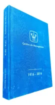 Comprar Centro De Navegación 1916 2016 100 Años Juan Oribe Stemmer