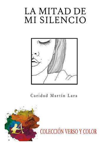 La Mitad De Mi Silencio, De Martín Lara, Caridad. Editorial Adarve, Tapa Blanda En Español