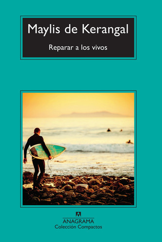 Reparar A Los Vivos, De De Kerangal, Maylis. Editorial Anagrama, Tapa Blanda En Español