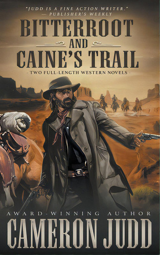 Bitterroot And Caine's Trail: Two Full-length Western Novels, De Judd, Cameron. Editorial Wolfpack Pub, Tapa Blanda En Inglés