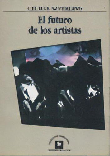Futuro De Los Artistas, El, De Cecilia Szperling. Editorial Ediciones De La Flor, Edición 1 En Español