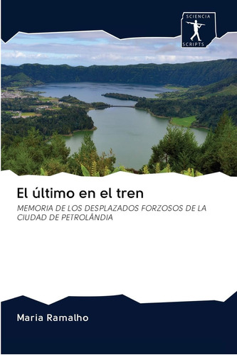 Libro: El Último Tren: Memoria De Los Desplazados Forzo