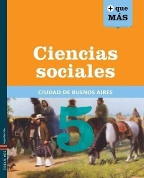 Ciencias Sociales 5 Edelvives + Que Mas Ciudad De Buenos Ai