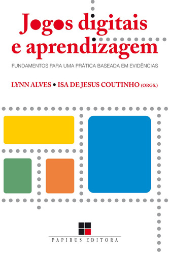 Jogos digitais e aprendizagem: Fundamentos para uma prática baseada em evidências, de  Alves, Lynn/  Coutinho, Isa de Jesus. M. R. Cornacchia Editora Ltda., capa mole em português, 2016