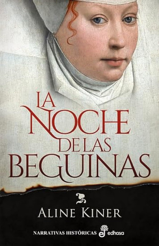 La Noche De Las Beguinas (narrativas Históricas) / Aline Kin