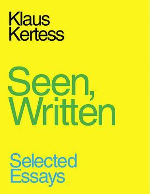 Libro Klaus Kertess : Seen, Written. Selected Essays - Kl...