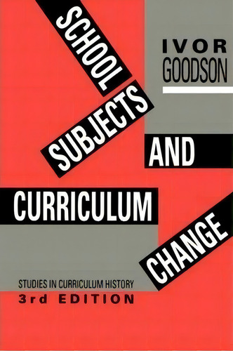 School Subjects And Curriculum Change, De Ivor F. Goodson. Editorial Taylor Francis Ltd, Tapa Blanda En Inglés