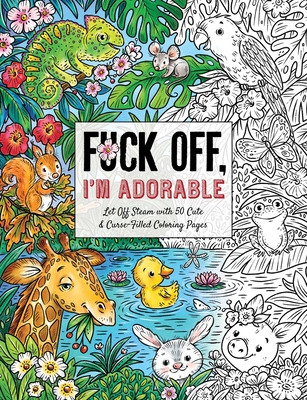 Libro Fuck Off, I'm Adorable: Let Off Steam With 50 Cute ...