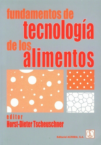 Tscheuschner: Fundamentos De Tecnologia De Los Alimentos