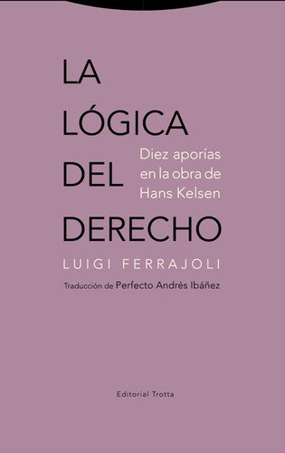 La Logica Del Derecho - Luigi Ferrajoli - Trotta