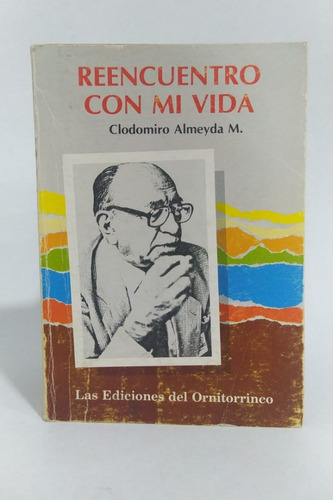 Libro Reencuentro Con Mi Vida / Cloromiro Almeyda M. 