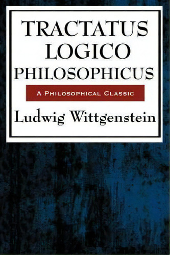 Tractatus Logico Philosophicus, De Ludwig Wittgenstein. Editorial Wilder Publications, Tapa Blanda En Inglés