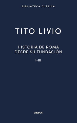 Libro Historia Roma Desde Su Fundacion I-iii - Livio, Tito