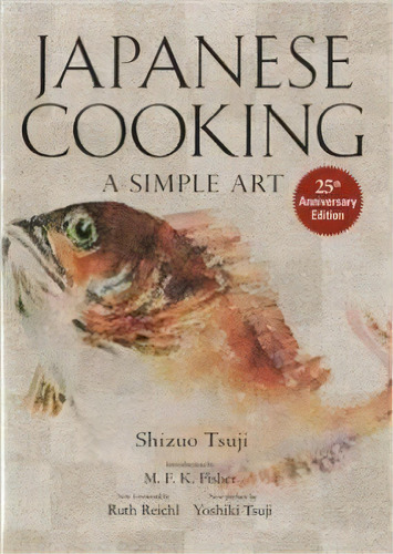 Japanese Cooking: A Simple Art, De Shizuo Tsuji. Editorial Kodansha America, Inc, Tapa Dura En Inglés