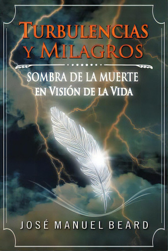 Turbulencias Y Milagros: Sombra De La Muerte En Vision De La Vida, De Valdes, Enzoft Ernesto R.. Editorial Createspace, Tapa Blanda En Español