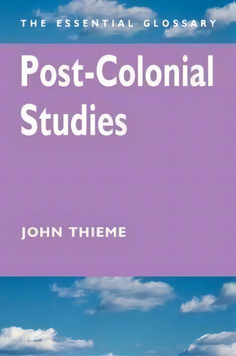 Post-colonial Studies, De John Thieme. Editorial Bloomsbury Publishing Plc, Tapa Blanda En Inglés
