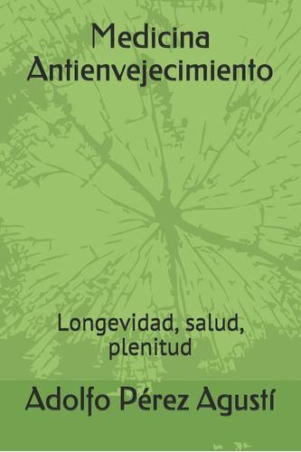 Libro: Medicina Antienvejecimiento: Longevidad, Salud, Pleni