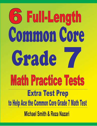 Libro: 6 Full-length Common Core Grade 7 Math Practice Extra