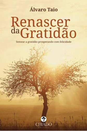 Renascer Da Gratidao, De Taio, Álvaro. Editora Chiado (brasil), Capa Mole, Edição 1ª Edição - 2016