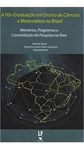 A Pós-graduação Em Ensino De Ciências E Matemática No Brasil, De Nardi. Editora Livraria Da Fisica Editora, Capa Mole, Edição 1 Em Português, 2014