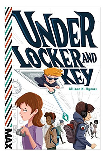 Under Locker And Key - Aladdin - Hymas, Allison K., De Hymas, Allison K.. Editorial Simon & Schuster En Inglés, 2017