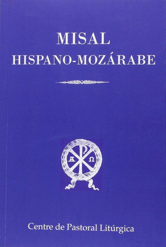 Misal Hispano-Mozárabe, de Ivorra Robla, Adolfo. Editorial Centre de Pastoral Litúrgica, tapa blanda en español