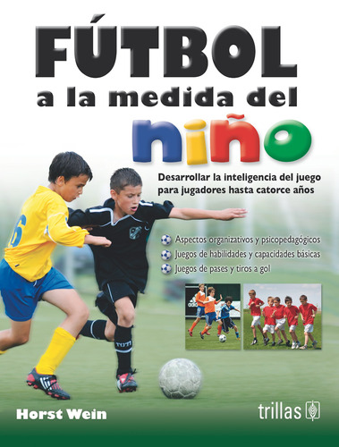 Futbol A La Medida Del Niño Desarrollar Inteligencia Trillas