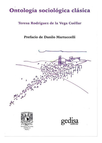 Ontología Sociológica Clásica, De Rodríguez De La Vega Cuéllar Teresa., Vol. 1. Editorial Gedisa/universidad Nacional Autónoma De México., Tapa Pasta Blanda, Edición 1 En Español, 2020